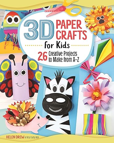 3D Paper Crafts for Kids: 26 Creative Projects to Make from A–Z (Happy Fox Books) Practice the ABCs while Making Adorable Giraffes, Kites, Apples, Unicorns, Zebras, and More, for Children Ages 4-8